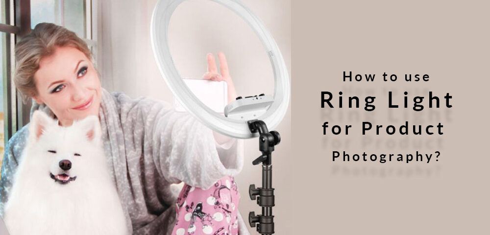 How to Use Ring Light for Product Photography