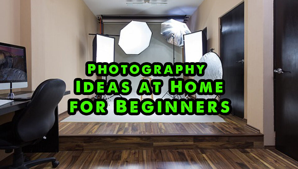 Photography Ideas at Home