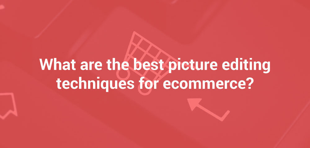best picture editing techniques