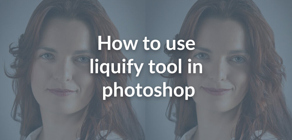 How to use liquify tool in photoshop